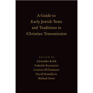 A Guide to Early Jewish Texts and Traditions in Christian Transmission by Kulik, Alexander; Boccaccini, Gabriele; DiTommaso, Lorenzo; Hamidovic, David; Stone, Michael E., 9780190863074