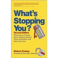 What's Stopping You? Why Smart People Don't Always Reach Their Potential and How You Can by Kelsey, Robert; Johnson, Luke, 9780857083074
