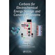 Carbons for Electrochemical Energy Storage and Conversion Systems by Beguin; Francois, 9781420053074