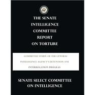 The Senate Intelligence Committee Report on Torture by Senate Select Committee on Intelligence, 9781505673074