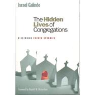 The Hidden Lives Of Congregations: Understanding Church Dynamics by Galindo, Israel, 9781566993074