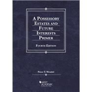 A Possessory Estates and Future Interests Primer(Coursebook) by Wendel, Peter T., 9781636593074