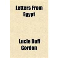 Letters from Egypt by Duff Gordon, Lucie, Lady, 9781770453074