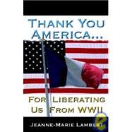 Thank You America . . . : For Liberating Us from WWII by Lambert, Jeanne-Marie, 9781932503074