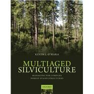 Multiaged Silviculture Managing for Complex Forest Stand Structures by O'Hara, Kevin, 9780198703075
