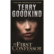 The First Confessor The Legend of Magda Searus by Goodkind, Terry, 9780765383075
