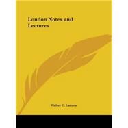 London Notes and Lectures by Lanyon, Walter C., 9780766133075
