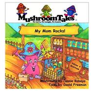 My Mom Rocks! by Freeman, David; Robayo, Connie, 9781522703075