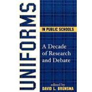 Uniforms in Public Schools A Decade of Research and Debate by Brunsma, David L., 9781578863075