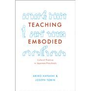 Teaching Embodied by Hayashi, Akiko; Tobin, Joseph, 9780226263076