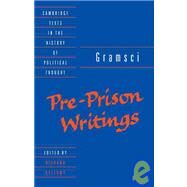 Gramsci: Pre-Prison Writings by Antonio Gramsci , Edited by Richard Bellamy , Translated by Virginia Cox, 9780521423076