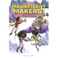 The Magnificent Makers #6: Storm Chasers by Griffith, Theanne; Trinidad, Leo, 9780593563076