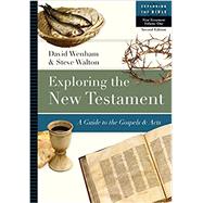Exploring the New Testament by Wenham, David; Walton, Steve, 9780830853076