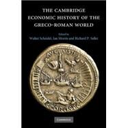 The Cambridge Economic History of the Greco-roman World by Scheidel, Walter; Morris, Ian; Saller, Richard, 9781107673076