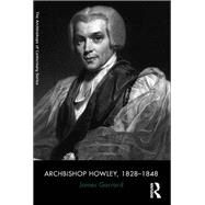 Archbishop Howley, 18281848 by Garrard,James, 9781138053076