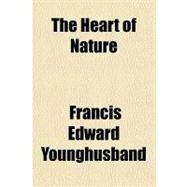 The Heart of Nature by Younghusband, Francis Edward, 9781153803076