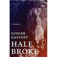 Half Broke by Gaffney, Ginger, 9781324003076