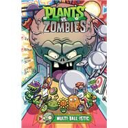 Plants vs. Zombies Volume 17: Multi-ball-istic by Tobin, Paul; Gillenardo-Goudreau, Christianne; Breckel, Heather; Dutro, Steve, 9781506713076
