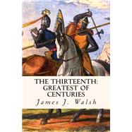 The Thirteenth by Walsh, James J., 9781508793076