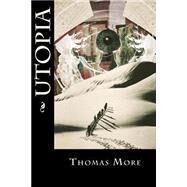 Utopia by More, Thomas, Sir, Saint; Montoto, Maxim, 9781523853076