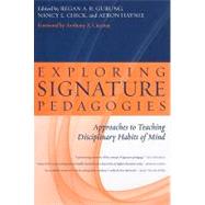 Exploring Signature Pedagogies: Approaches to Teaching Disciplinary Habits of Mind by Gurung, Regan A. R.; Chick, Nancy L.; Haynie, Aeron; Ciccone, Anthony A., 9781579223076