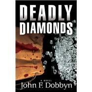 Deadly Diamonds A Novel by Dobbyn, John F., 9781608093076