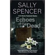 Echoes of the Dead by Spencer, Sally, 9781847513076
