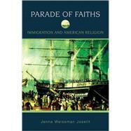 Parade of Faiths Immigration and American Religion by Joselit, Jenna Weissman, 9780195333077