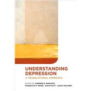 Understanding depression A translational approach by Pariante, Carmine M.; Nesse, Randolph M.; Nutt, David; Wolpert, Lewis, 9780199533077