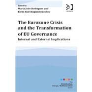 The Eurozone Crisis and the Transformation of EU Governance: Internal and External Implications by Rodrigues; Maria Jopo, 9781472433077