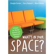 What's in Your Space? by Carter, Dwight; Sebach, Gary; White, Mark, 9781506323077