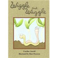 Wiggle and Waggle by Arnold, Caroline; Peterson, Mary, 9781580893077