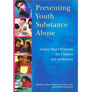 Preventing Youth Substance Abuse Science-Based Programs for Children and Adolescents by Tolan, Patrick H.; Szapocznik, Jos; Sambrano, Soledad, 9781591473077