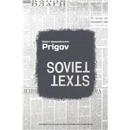 Soviet Texts by Prigov, Dmitri Alexandrovich; Schuchat, Simon; Morse, Ainsley, 9781946433077