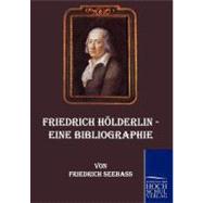Friedrich Halderlin - Eine Bibliographie by Seebass, Friedrich, 9783867413077