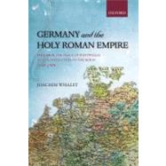 Germany and the Holy Roman Empire Volume II: The Peace of Westphalia to the Dissolution of the Reich, 1648-1806 by Whaley, Joachim, 9780199693078