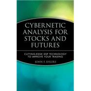 Cybernetic Analysis for Stocks and Futures Cutting-Edge DSP Technology to Improve Your Trading by Ehlers, John F., 9780471463078