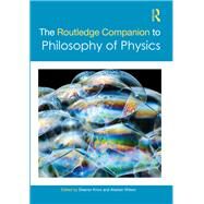 The Routledge Companion to Philosophy of Physics by Knox,Eleanor;Knox,Eleanor, 9781138653078
