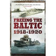 Freeing the Baltic 19181920 by Bennett, Geoffrey, 9781473893078