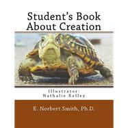 Student's Book About Creation by Smith, E. Norbert, Ph.D., 9781502593078