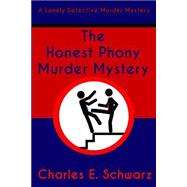 The Honest Phony Murder Mystery by Schwarz, Charles E., 9781507783078
