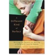 A Different Kind of Perfect Writings by Parents on Raising a Child with Special Needs by DOWLING, CINDY, 9781590303078