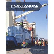 Project Logistics The Universal Transportation Course by Poisler, Marco; Knoll, Richard, 9781667863078