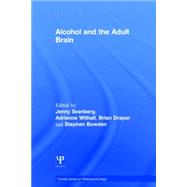 Alcohol and the Adult Brain by Svanberg; Jenny, 9781848723078