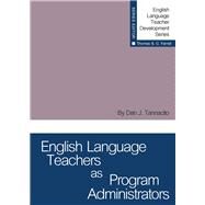 English Language Teachers as Program Administrators by Tannacito, Dan J.; Farrell, Thomas S.C., 9781942223078