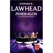 Pendragon (Le Cycle de Pendragon, Tome 4) by Stephen R. Lawhead, 9782253153078