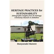 Heritage Practices for Sustainability by Mawere, Munyaradzi, 9789956763078