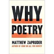Why Poetry by Zapruder, Matthew, 9780062343079