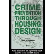 Crime Prevention Through Housing Design by Stollard, P., 9780203223079