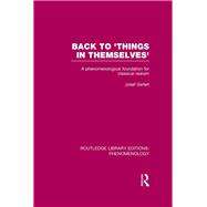 Back to 'Things in Themselves': A Phenomenological Foundation for Classical Realism by Seifert; Josef, 9780415703079